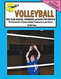 Teachn Volleyball Free Flow Manual, Handbook and Guide for Parents- 3rd Edition (Paperback, 3)
