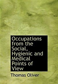 Occupations from the Social, Hygienic and Medical Points of View (Paperback)