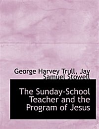 The Sunday-School Teacher and the Program of Jesus (Paperback)