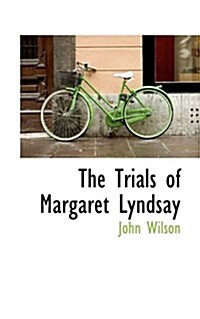 The Trials of Margaret Lyndsay (Hardcover)