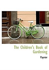 The Childrens Book of Gardening (Hardcover)