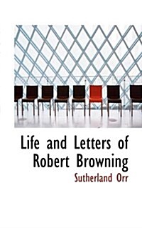 Life and Letters of Robert Browning (Hardcover)