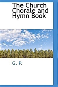 The Church Chorale and Hymn Book (Paperback)