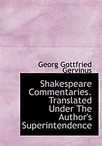 Shakespeare Commentaries. Translated Under the Authors Superintendence (Hardcover)