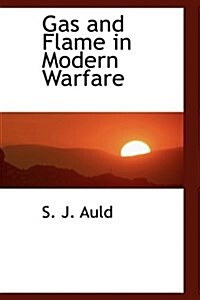Gas and Flame in Modern Warfare (Hardcover)