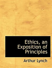 Ethics, an Exposition of Principles (Paperback)