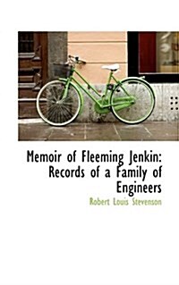 Memoir of Fleeming Jenkin: Records of a Family of Engineers (Hardcover)