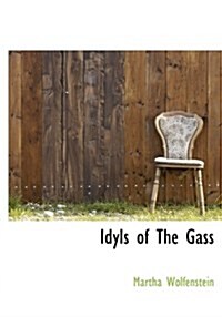 Idyls of the Gass (Paperback)