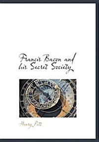 Francis Bacon and His Secret Society (Hardcover)