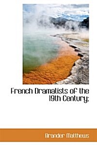 French Dramatists of the 19th Century; (Hardcover)