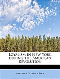 Loyalism in New York During the American Revolution (Hardcover)