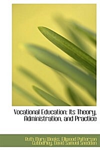 Vocational Education: Its Theory, Administration, and Practice (Hardcover)