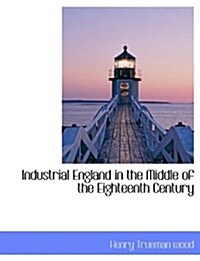 Industrial England in the Middle of the Eighteenth Century (Paperback)