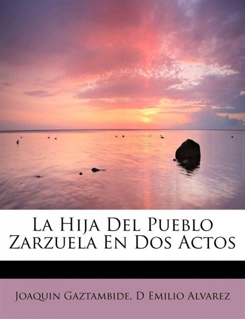 La Hija del Pueblo Zarzuela En DOS Actos (Paperback)