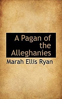 A Pagan of the Alleghanies (Paperback)