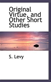 Original Virtue, and Other Short Studies (Paperback)