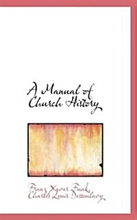 A Manual of Church History (Paperback)