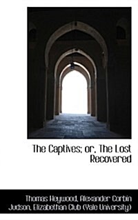 The Captives; Or, the Lost Recovered (Paperback)