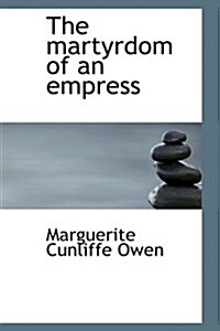 The Martyrdom of an Empress (Hardcover)