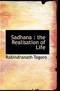 Sadhana: The Realisation of Life (Hardcover)