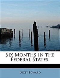 Six Months in the Federal States. (Paperback)