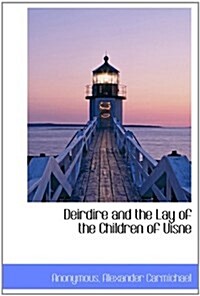 Deirdire and the Lay of the Children of Uisne (Hardcover)