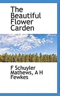 The Beautiful Flower Carden (Paperback)