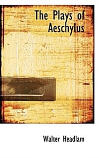 The Plays of Aeschylus (Paperback)