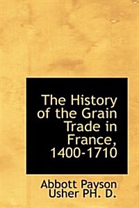 The History of the Grain Trade in France, 1400-1710 (Hardcover)