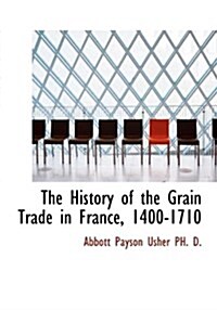 The History of the Grain Trade in France, 1400-1710 (Hardcover)