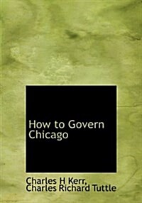 How to Govern Chicago (Hardcover)