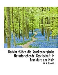 Bericht (C)Ber Die Senckenbergische Naturforschende Gesellschaft in Frankfurt Am Main (Paperback)