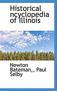 Historical Ncyclopedia of Illinois (Paperback)