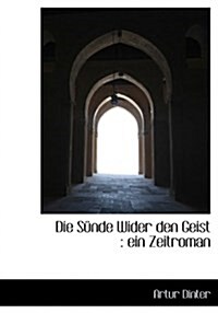 Die Sunde Wider Den Geist: Ein Zeitroman (Hardcover)