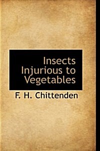 Insects Injurious to Vegetables (Hardcover)