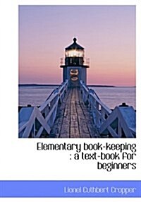 Elementary Book-Keeping: A Text-Book for Beginners (Hardcover)