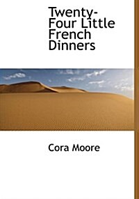 Twenty-Four Little French Dinners (Hardcover)