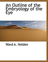 An Outline of the Embryology of the Eye (Paperback)