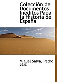 Colecci N de Documentos in Ditos Papa La Historia de Espa a (Hardcover)