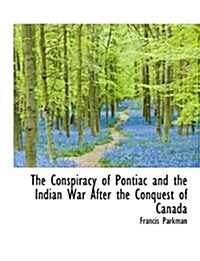 The Conspiracy of Pontiac and the Indian War After the Conquest of Canada (Paperback)