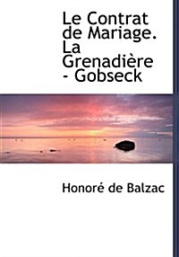 Le Contrat de Mariage. La Grenadi Re - Gobseck (Hardcover)
