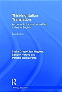 Thinking Italian Translation : A course in translation method: Italian to English (Hardcover, 2 ed)