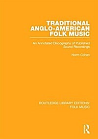 Traditional Anglo-American Folk Music : An Annotated Discography of Published Sound Recordings (Hardcover)