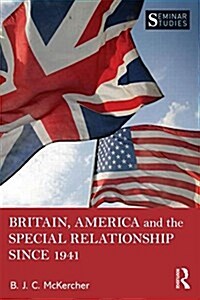 Britain, America, and the Special Relationship since 1941 (Paperback)