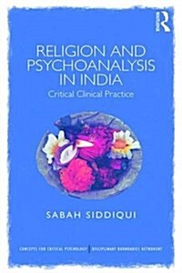 Religion and Psychoanalysis in India : Critical Clinical Practice (Hardcover)