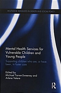 Mental Health Services for Vulnerable Children and Young People : Supporting Children Who are, or Have Been, in Foster Care (Paperback)