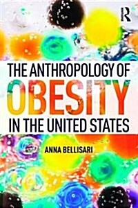 The Anthropology of Obesity in the United States (Paperback)