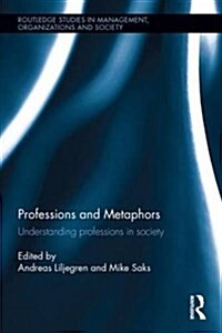 Professions and Metaphors : Understanding Professions in Society (Hardcover)