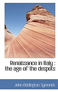 Renaissance in Italy: The Age of the Despots (Paperback)