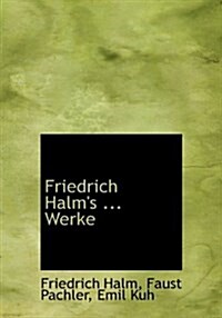 Friedrich Halms ... Werke (Paperback)